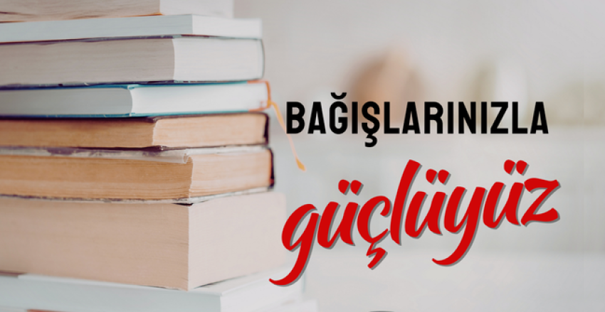Bağışlarınızla Güçlüyüz